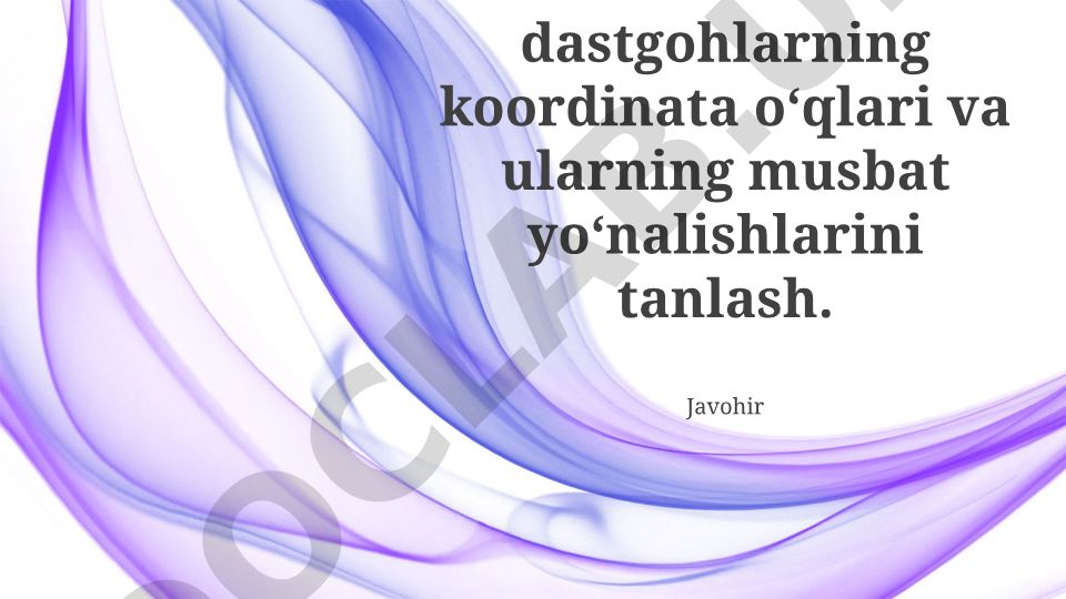 MICH da dastgohlarning koordinata o'qlari va musbat yo'nalishlarini tanlash