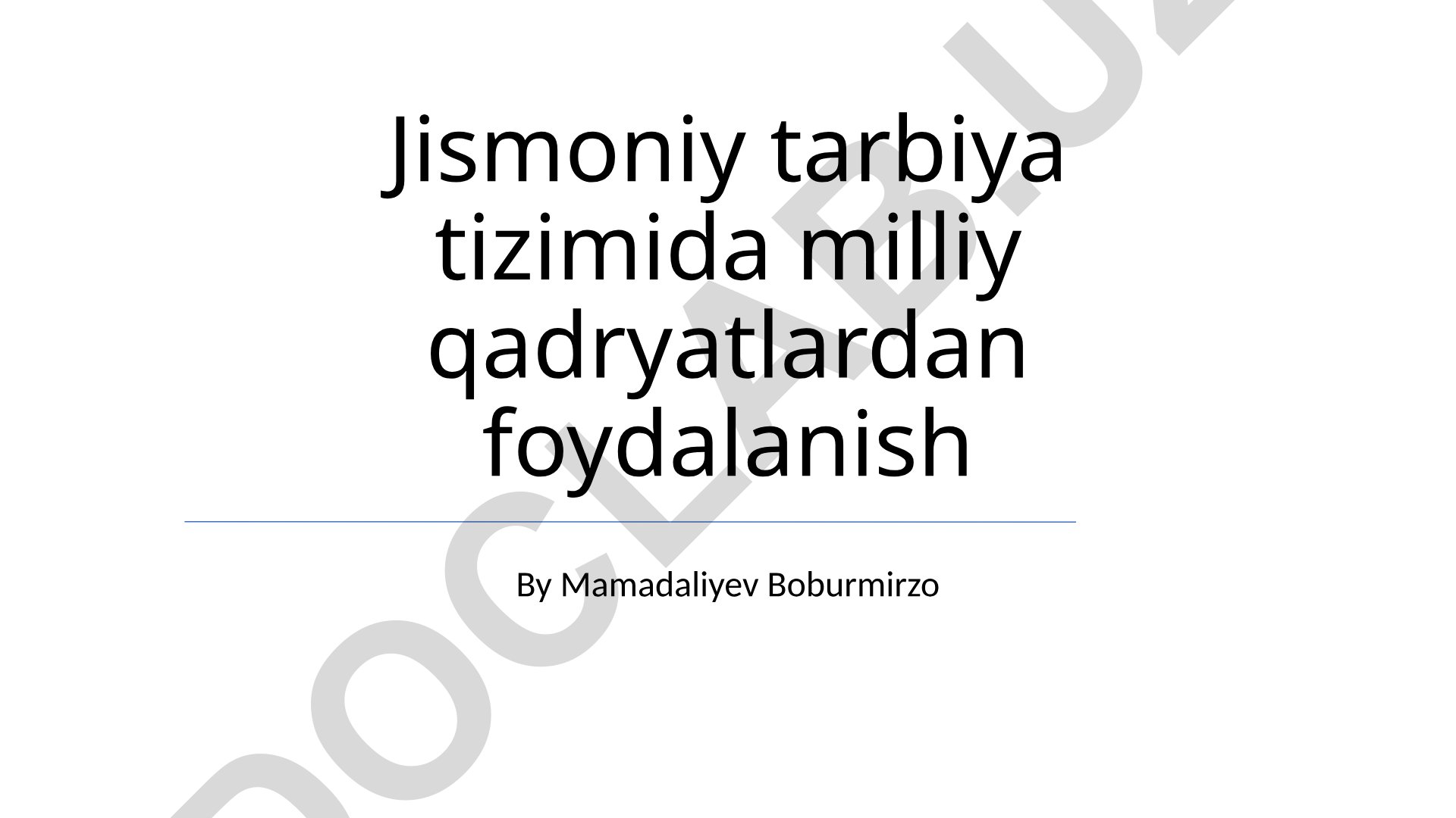 Jismoniy tarbiya tizimida milliy qadriyatlardan foydalanish