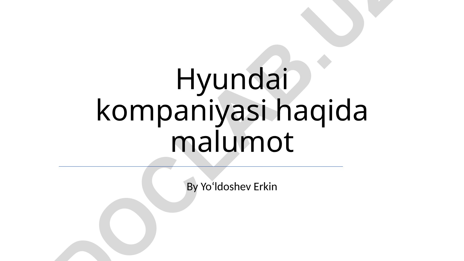 Hyundai kompaniyasi haqida ma'lumot