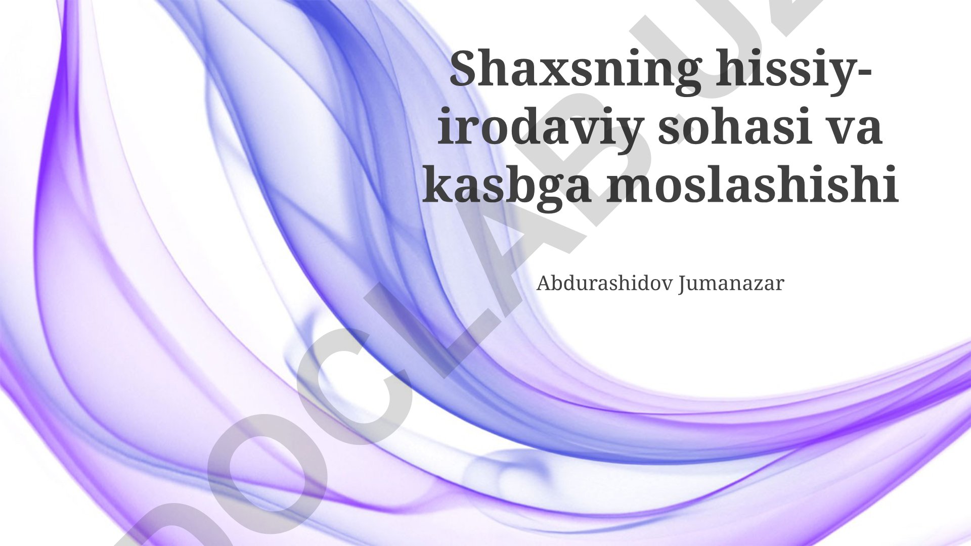 Shaxsning hissiy-irodaviy sohasi va kasbga moslashishi