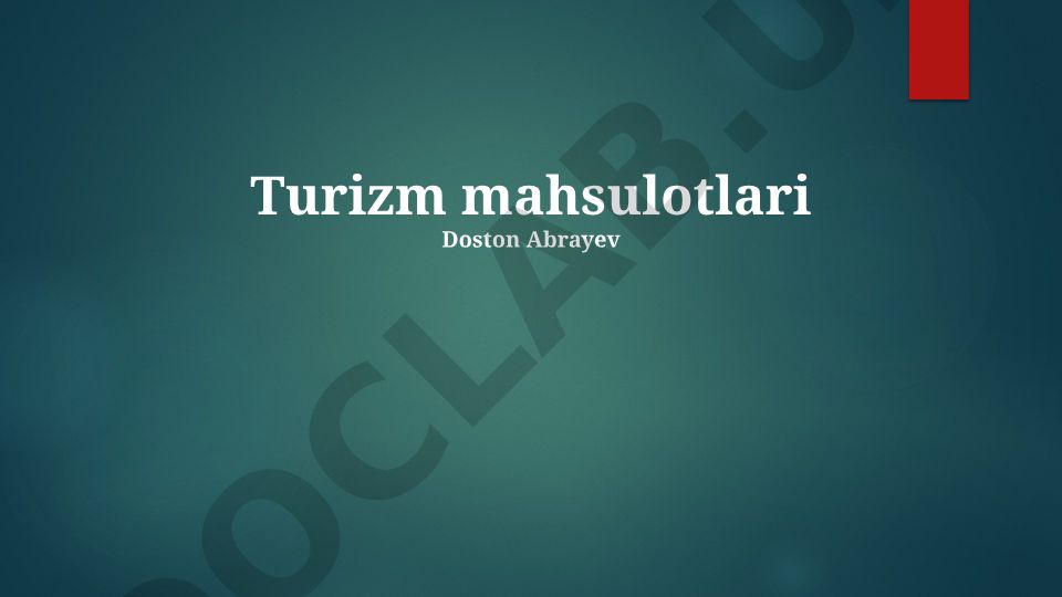 Turizm mahsulotlari tasnifi, ta'rifi va rivojlantirish