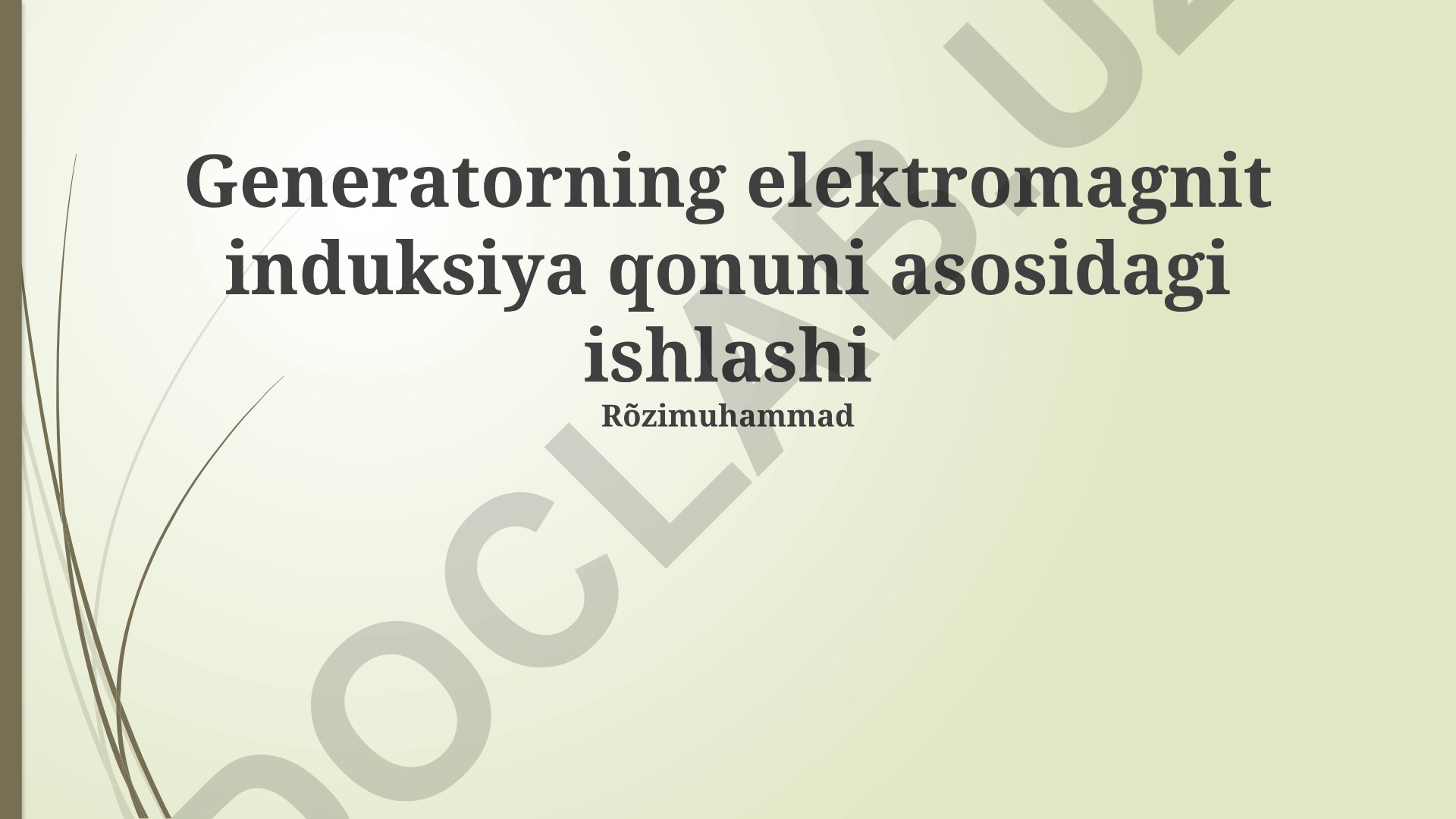 Generatorning elektromagnit induksiya qonuni asosidagi ishlashi