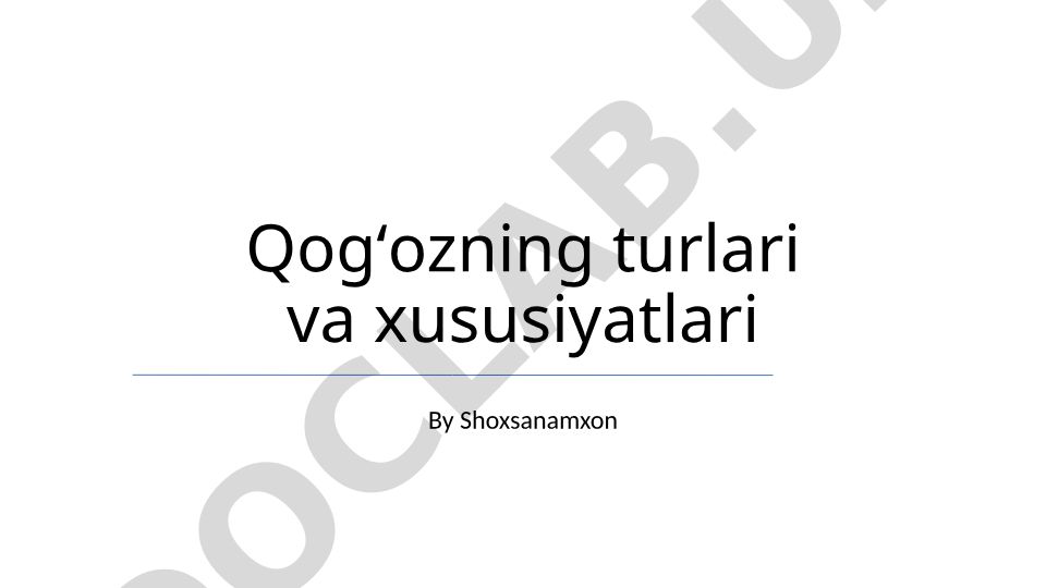 Qogʻozning turlari va xususiyatlari