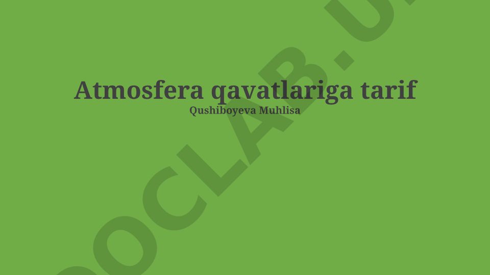Atmosfera qatlamlarining umumiy ko'rinishi va xususiyatlari