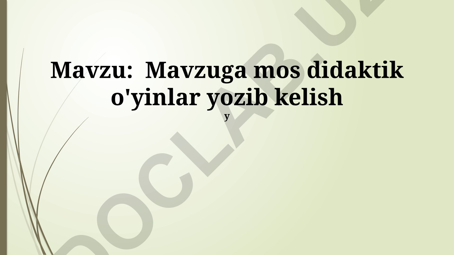 Mavzuga mos didaktik o'yinlar yozib kelish