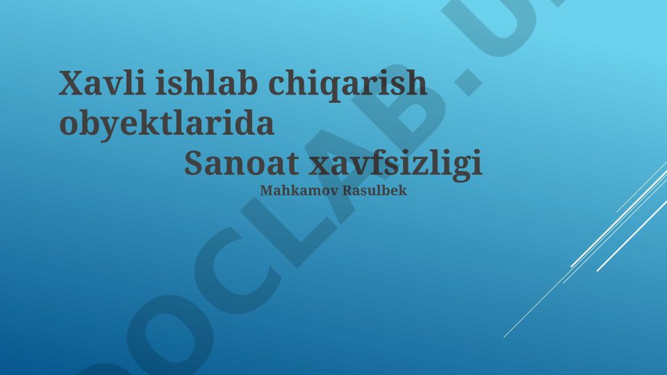 Xavfli ishlab chiqarish obyektlarida sanoat xavfsizligi
