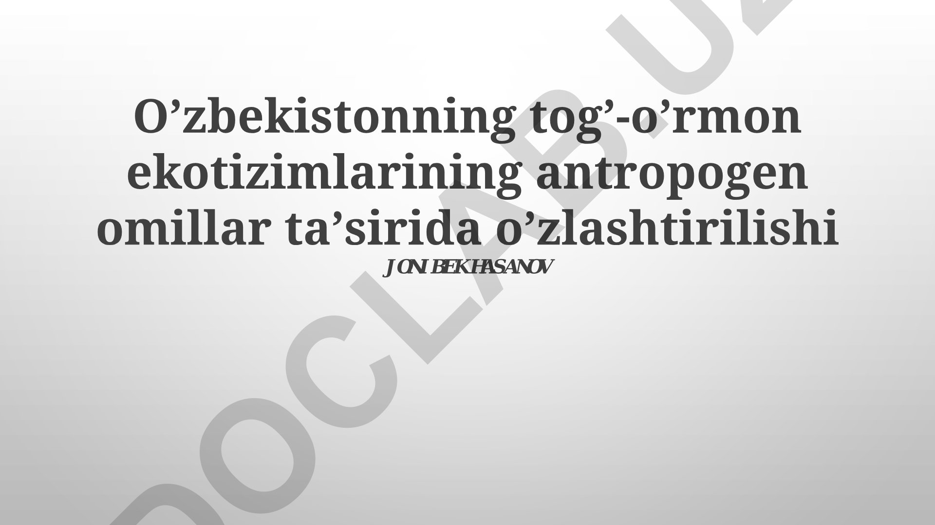 O'zbekistonning tog'-o'rmon ekotizimlarining antropogen omillar ta'sirida o'zlashtirilishi