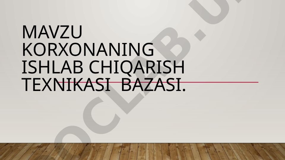 Korxonaning ishlab chiqarish texnikasi bazasi