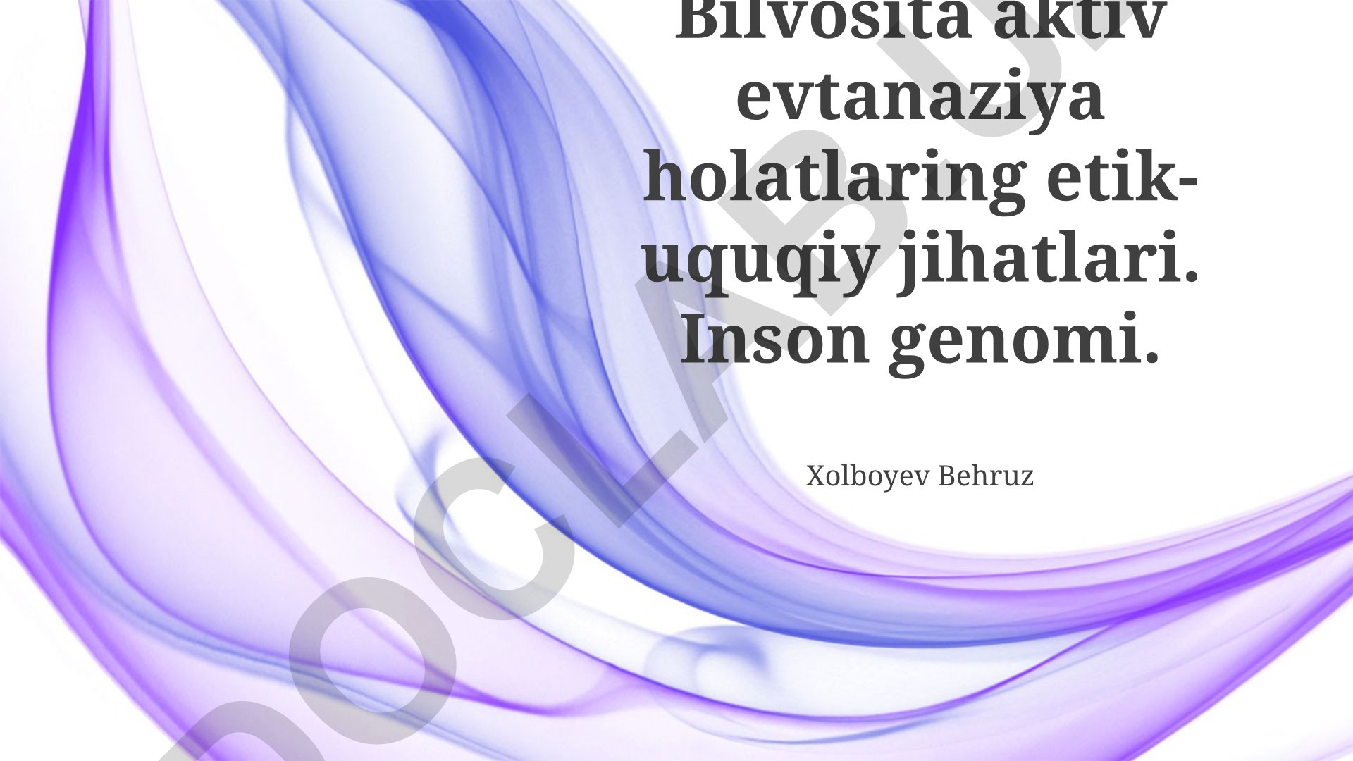 Ixtiyoriy evtanaziya va inson genomining etik-huquqiy jihatlari