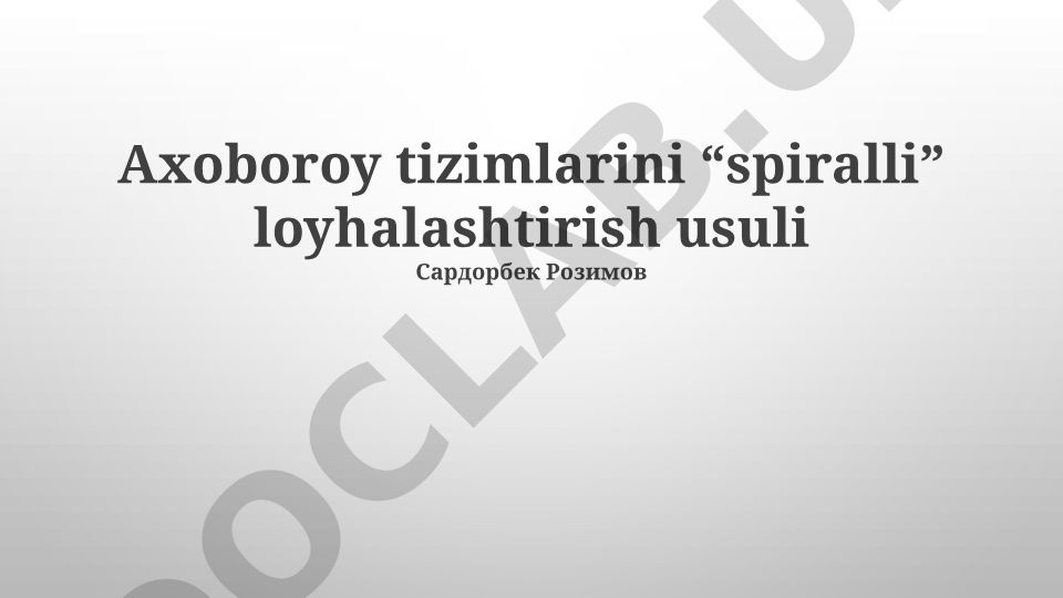 Axoboroy tizimlarini spiralli loyihalashtirish usuli