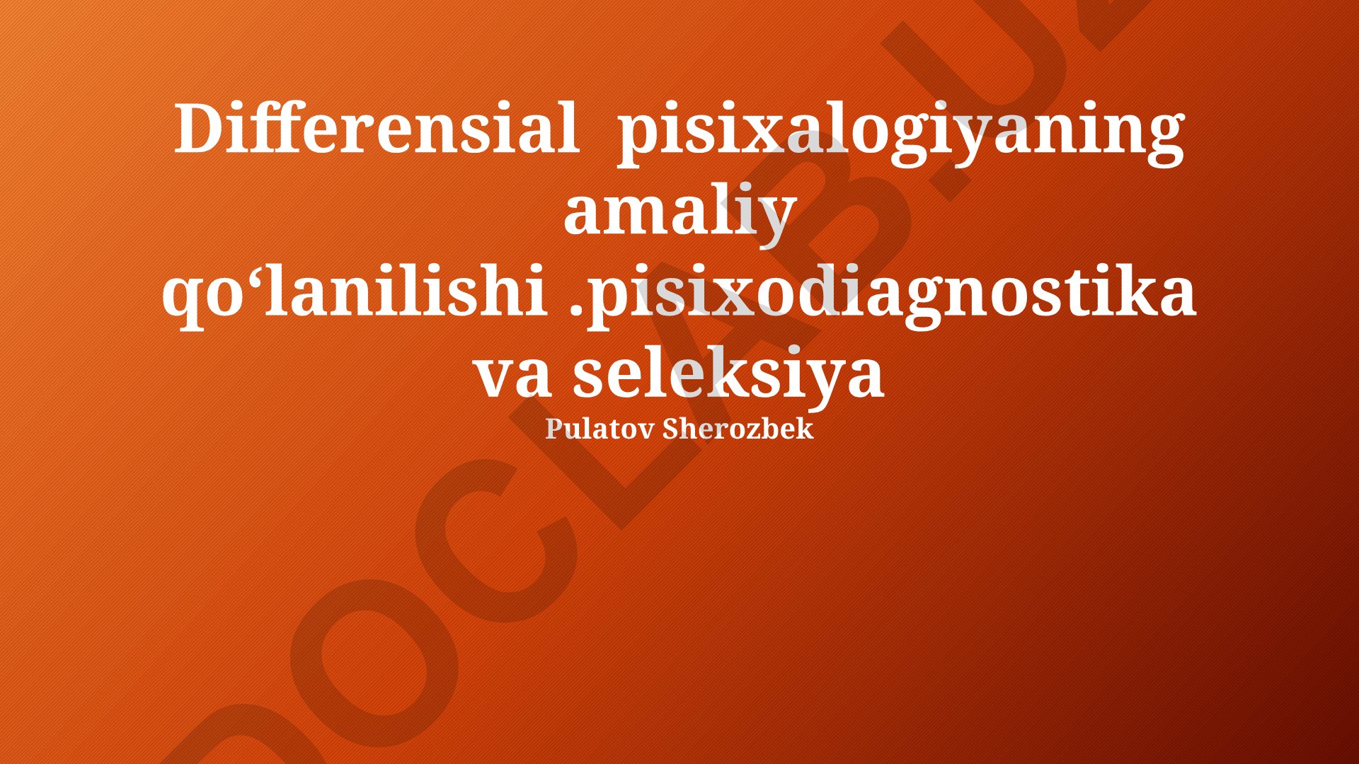 Differensial psixologiyaning amaliy qo‘llanilishi: psixodiagnostika va seleksiya