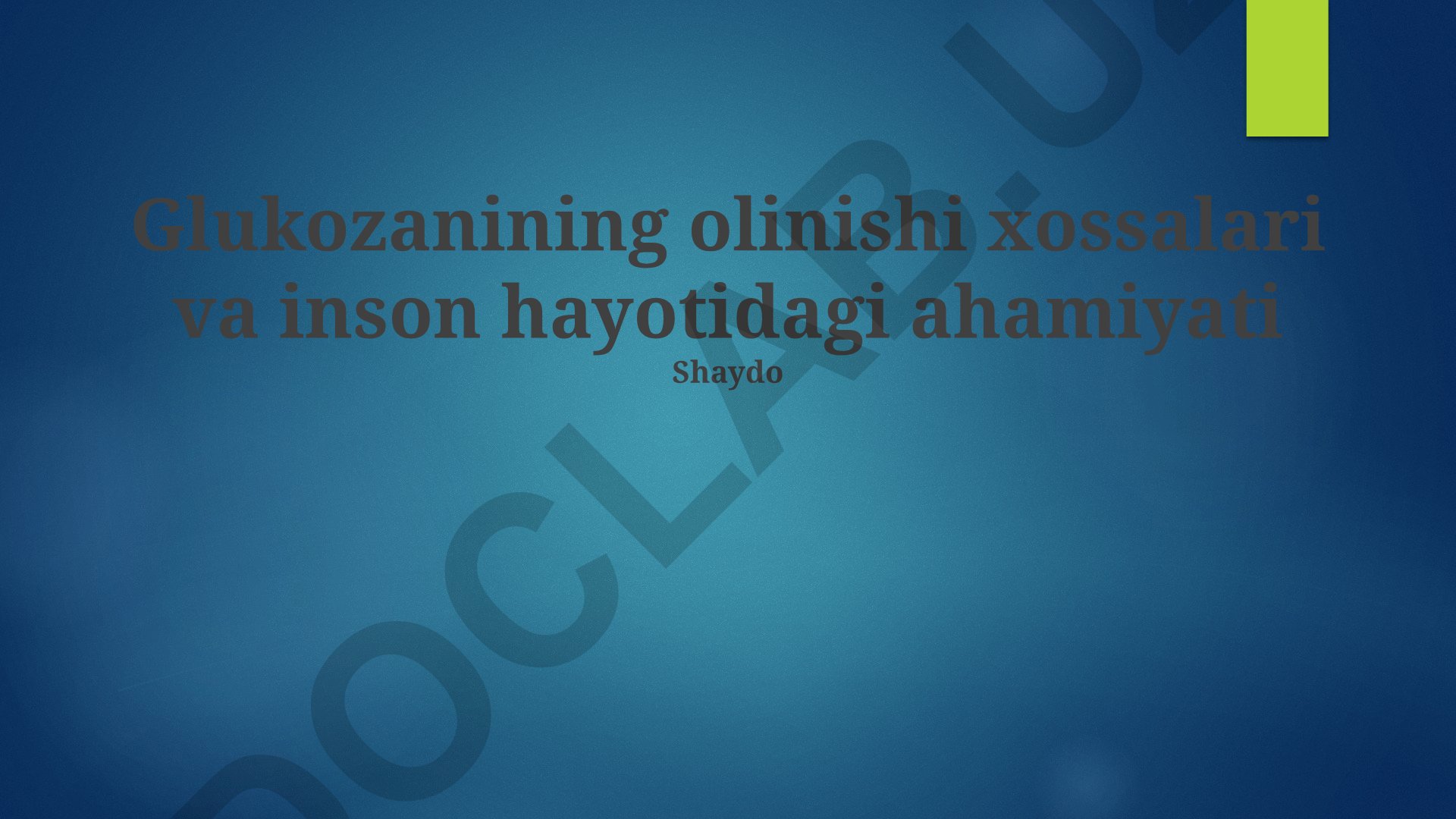Glyukoza olinishi, xossalari va inson hayotidagi ahamiyati
