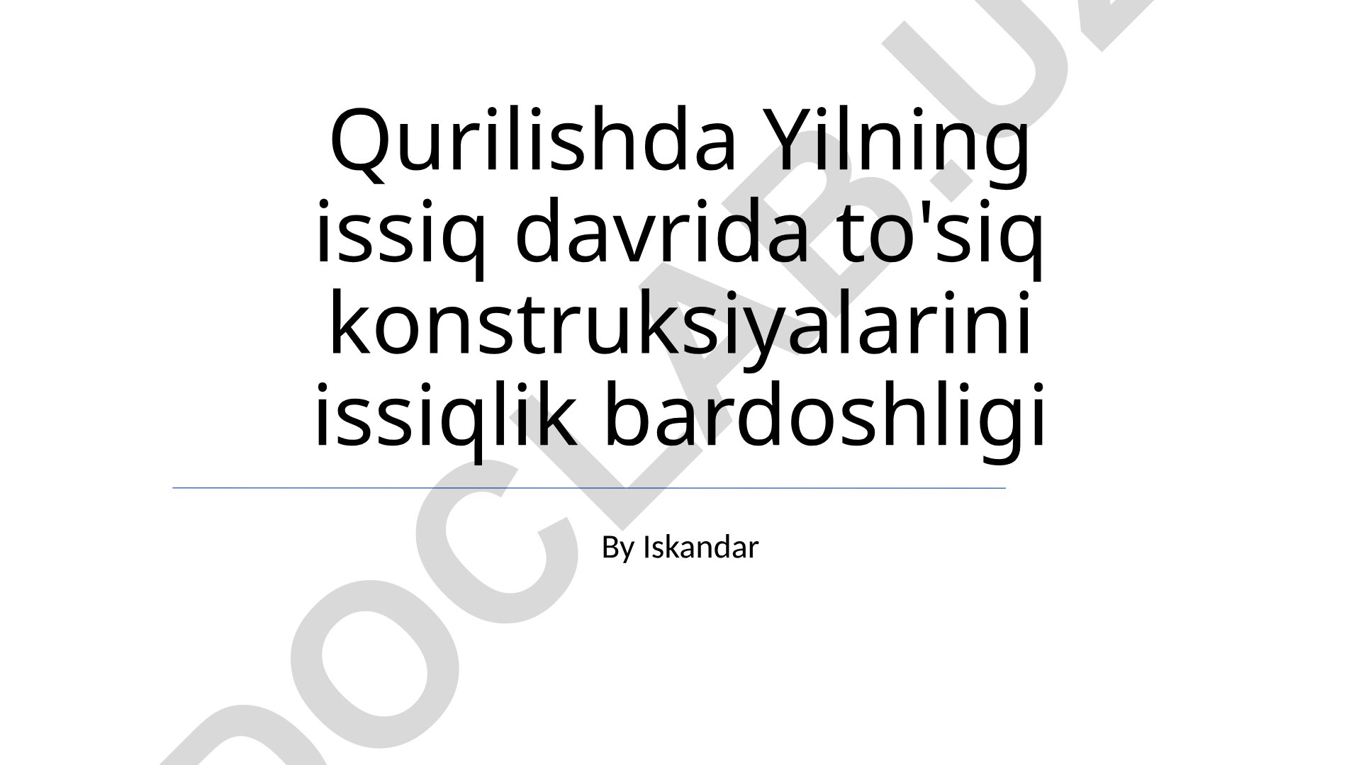 Qurilishda to'siq konstruksiyalarining issiqlikka chidamliligi