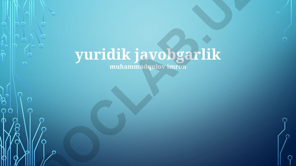 Yuridik javobgarlik tushunchasi, belgilari va turlari