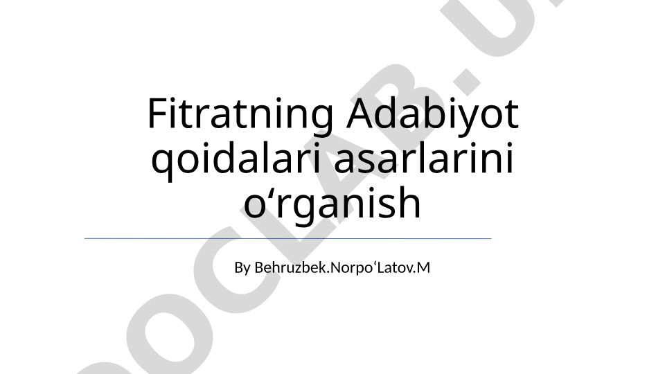 Fitratning Adabiyot qoidalari asarlarini oʻrganish