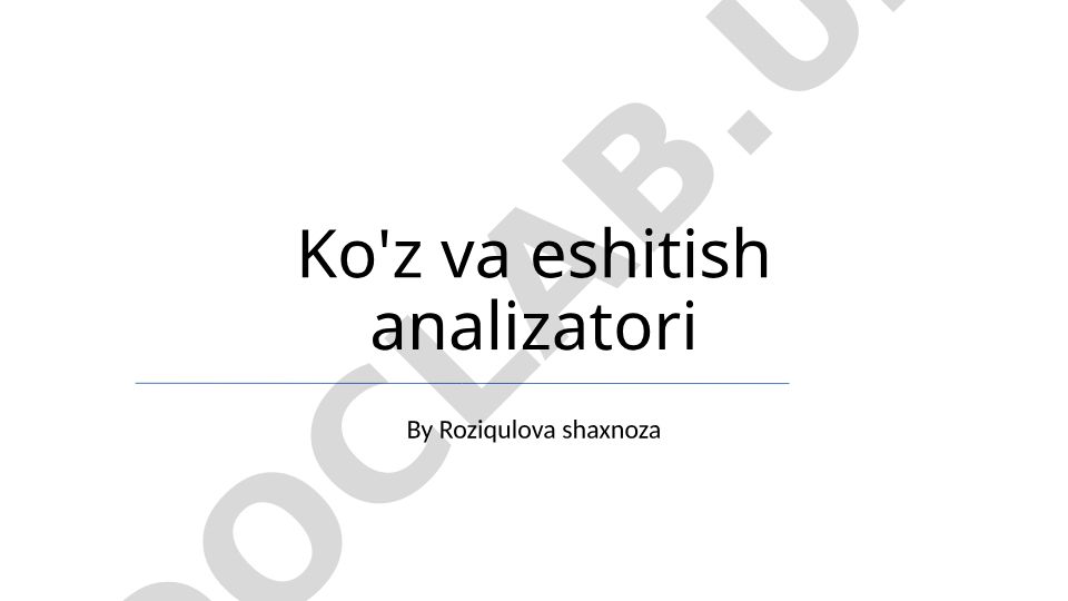 Ko'z va eshitish analizatorlari tuzilishi va funksiyalari