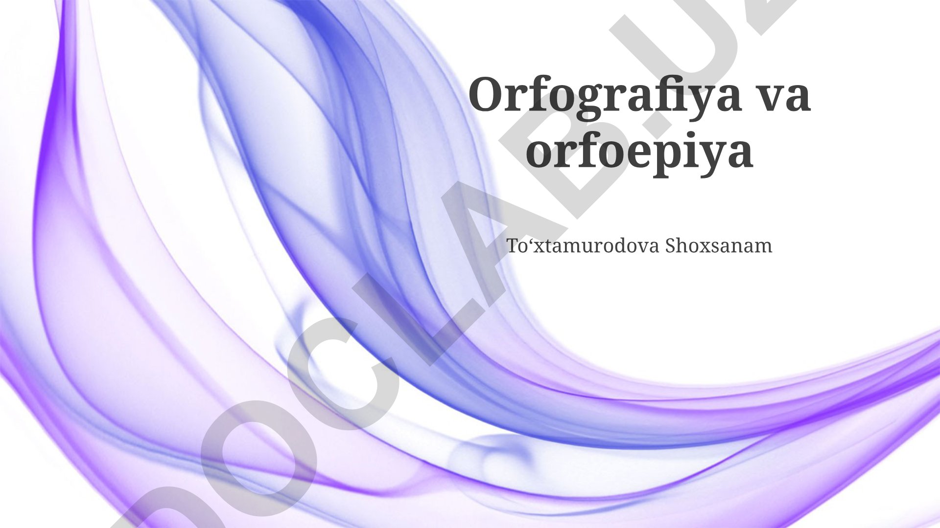 Orfografiya va orfoepiya tushunchalari va ularning o'zbek tilidagi qo'llanilishi