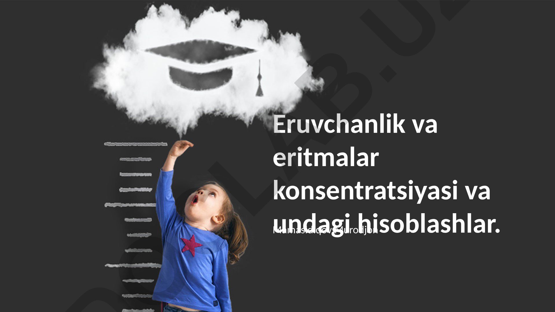 Eruvchanlik va eritmalar konsentratsiyasi hisoblashlar