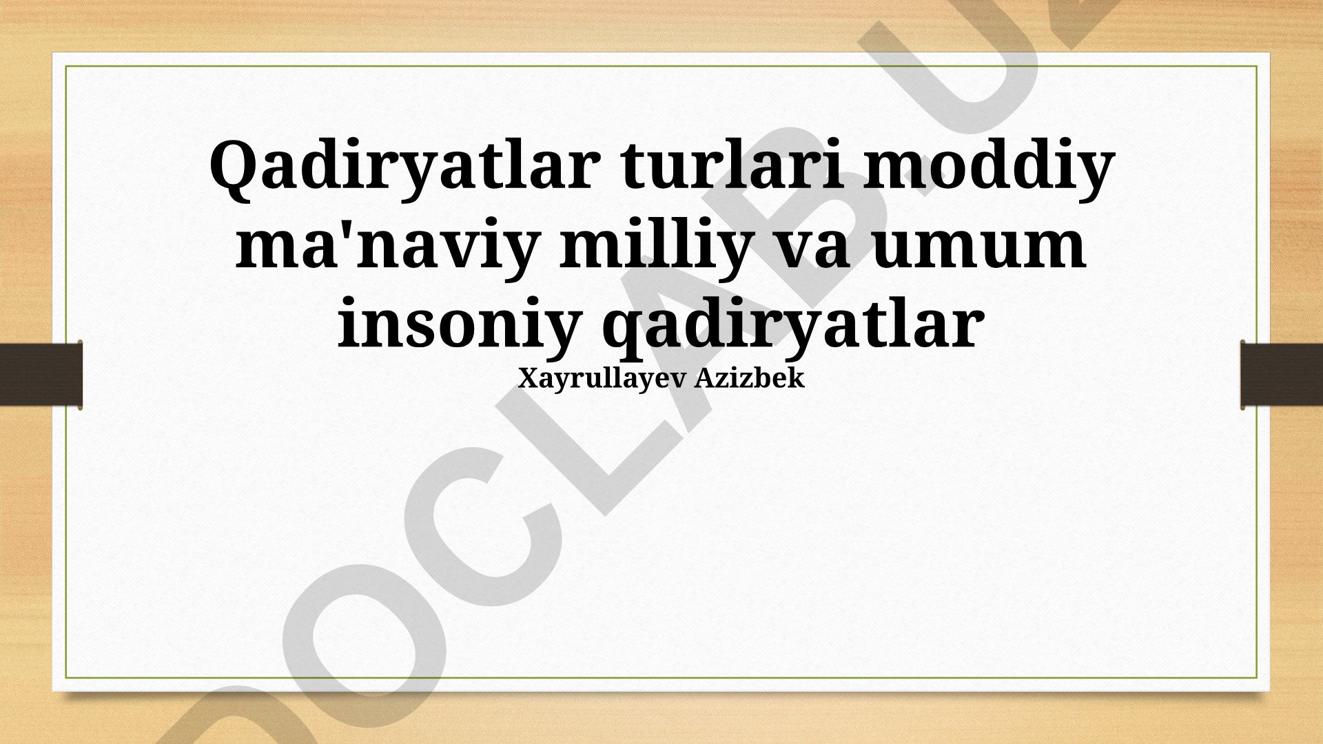 Qadriyatlarning turlari: moddiy, ma'naviy, milliy va umuminsoniy qadriyatlar