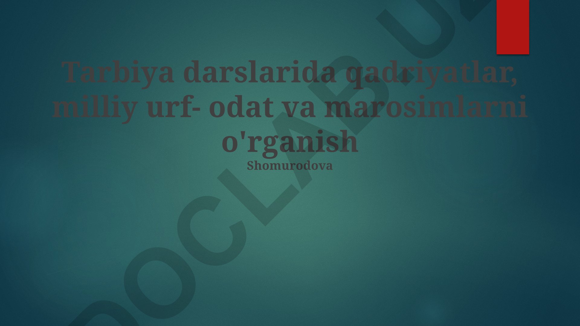 Tarbiya darslarida qadriyatlar, milliy urf-odat va marosimlarni o'rganish