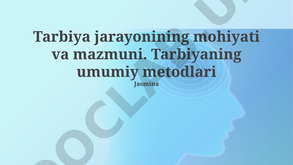 Tarbiya jarayonining mohiyati, mazmuni va umumiy metodlari