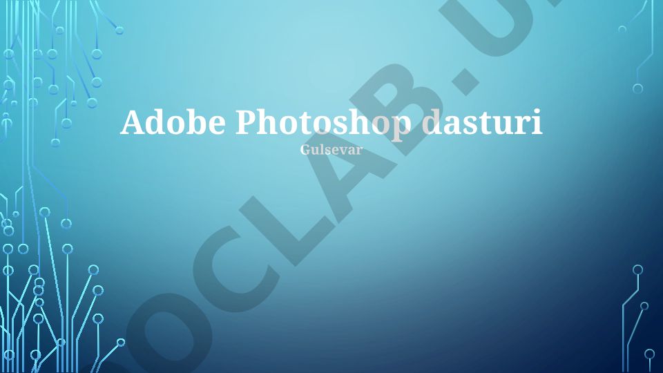 Adobe Photoshop dasturi: tarix, asoslar va qo'llanilishi