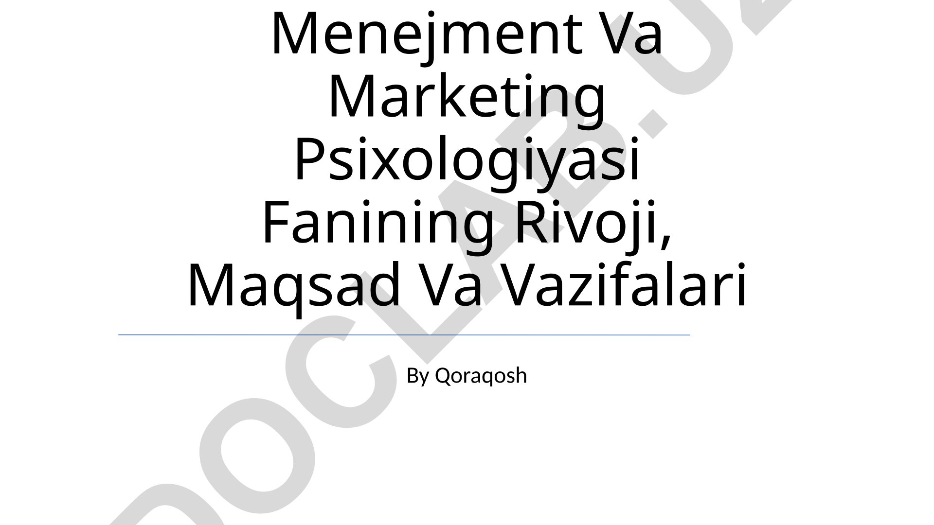 Menejment va marketing psixologiyasining rivojlanishi, maqsad va vazifalari
