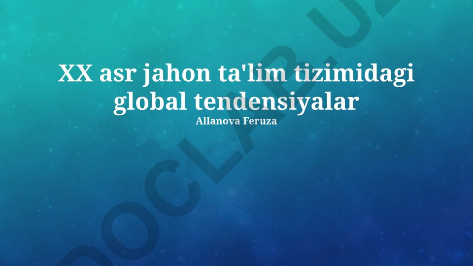 XX asr jahon ta'lim tizimidagi global tendensiyalar