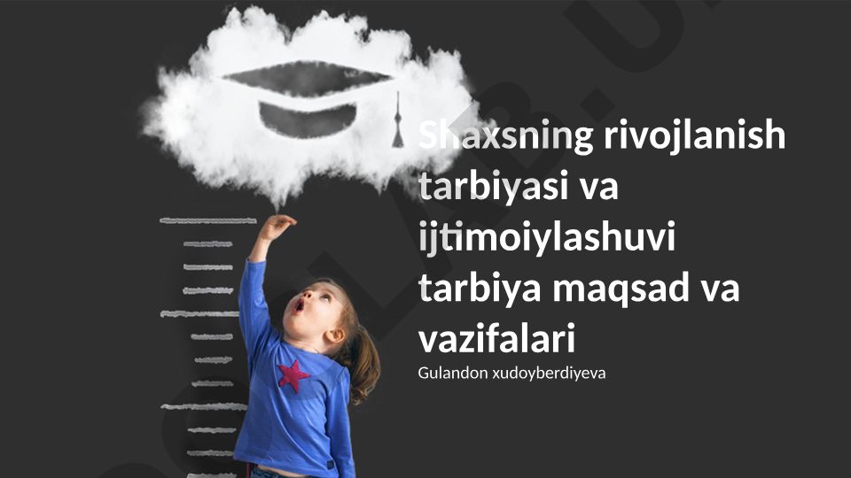 Shaxsning rivojlanish tarbiyasi va ijtimoiylashuvi tarbiya maqsad va vazifalari