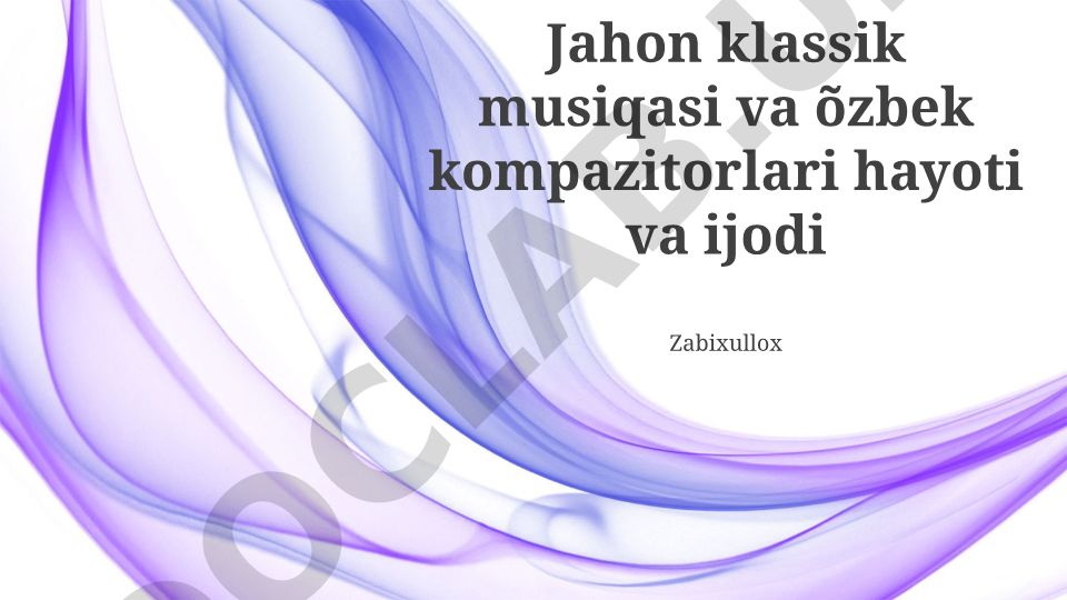 O'zbek klassik musiqasi va kompozitorlarining hayoti va ijodi