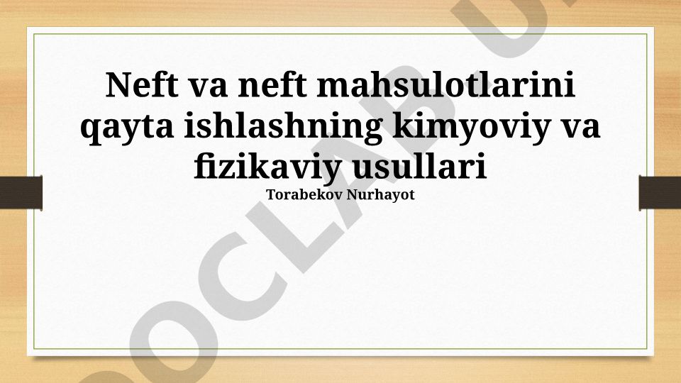 Neft va neft mahsulotlarini qayta ishlashning kimyoviy va fizikaviy usullari