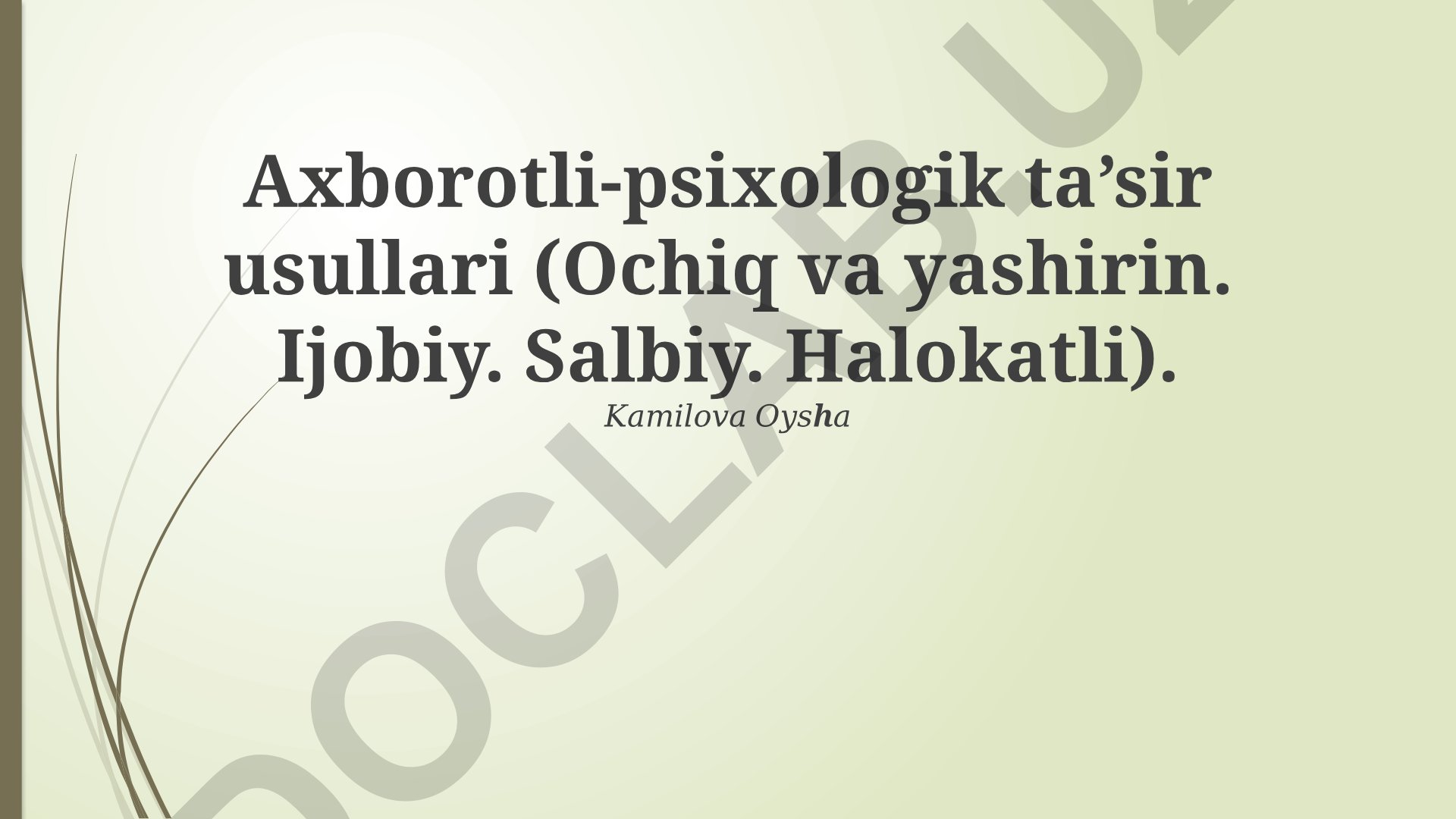 Axborotli-psixologik ta'sir usullari: Ochiq, yashirin, ijobiy, salbiy va halokatli