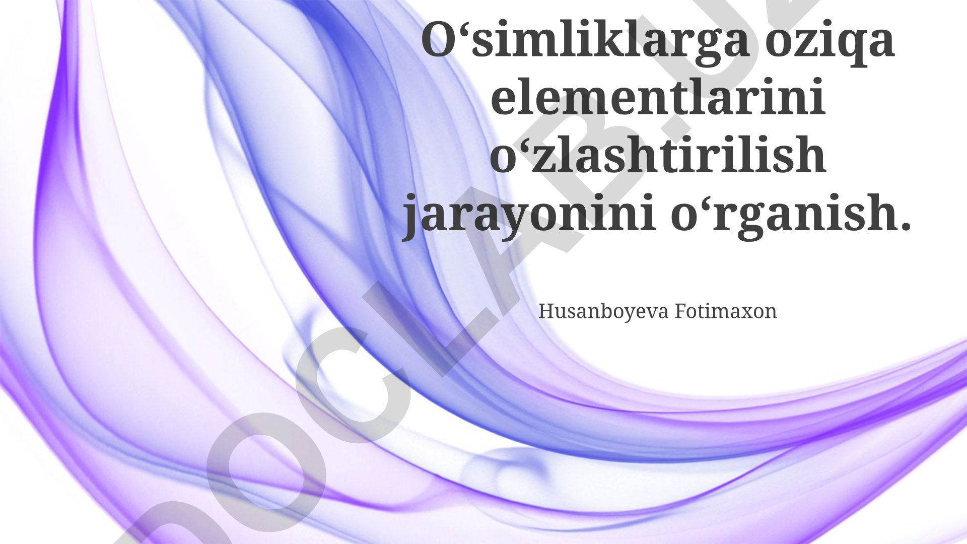 O‘simliklarga oziqa elementlarini o‘zlashtirilish jarayoni