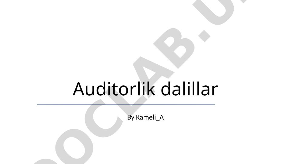Audit dalillarining turlari va baholash