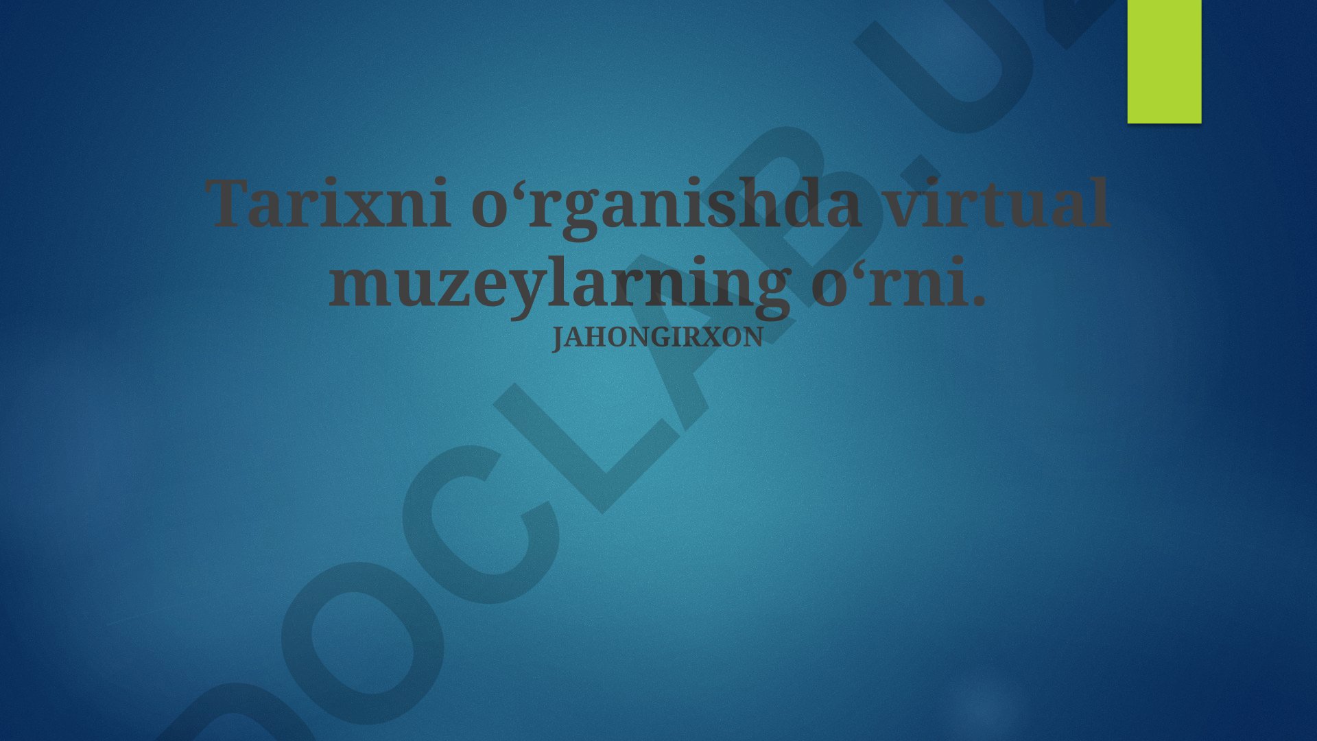 Tarixni oʻrganishda virtual muzeylarning oʻrni