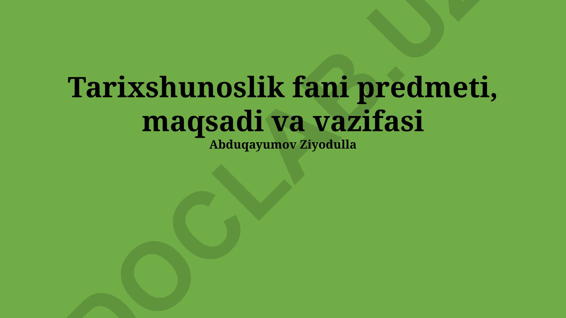 Tarixshunoslik fani predmeti, maqsadi va vazifasi