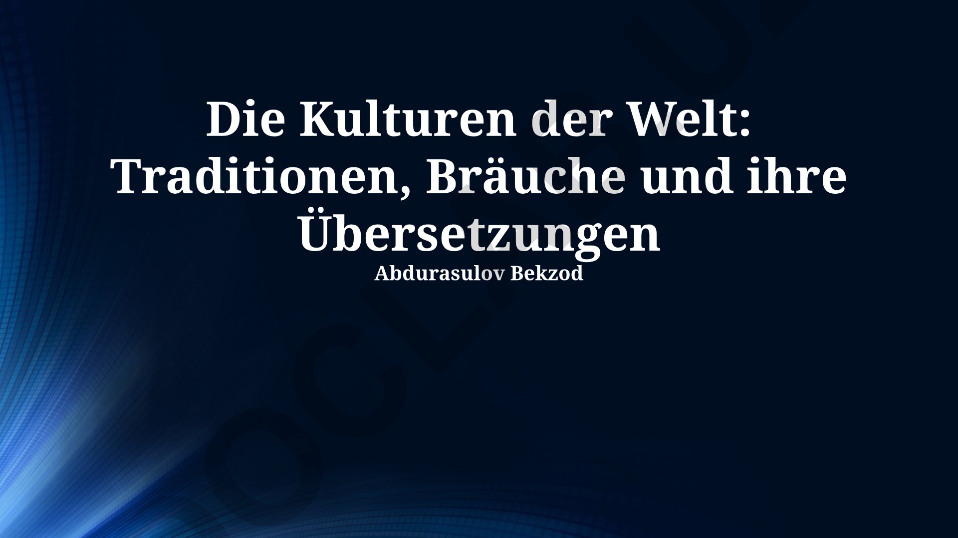 Die Kulturen der Welt: Traditionen, Bräuche und ihre Übersetzungen