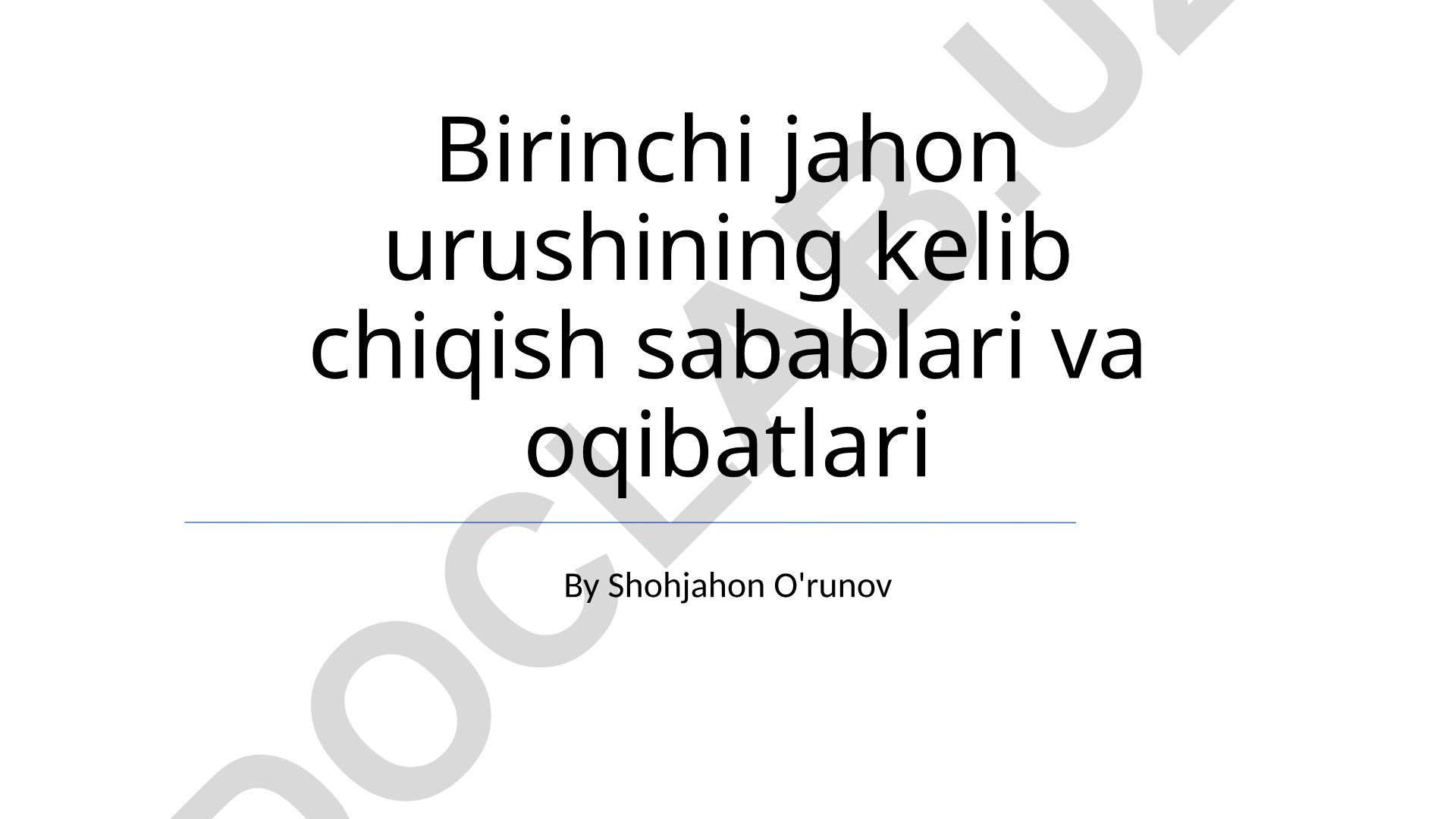Birinchi jahon urushining kelib chiqish sabablari va oqibatlari