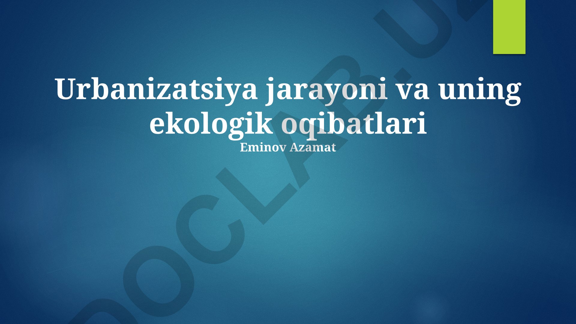Urbanizatsiya jarayoni va uning ekologik oqibatlari