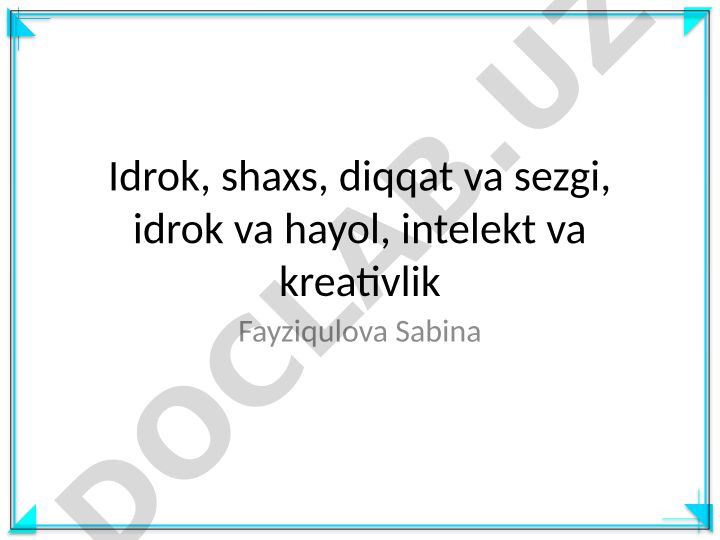 Idrok, shaxs, diqqat va sezgi, idrok va hayol, intelekt va kreativlik