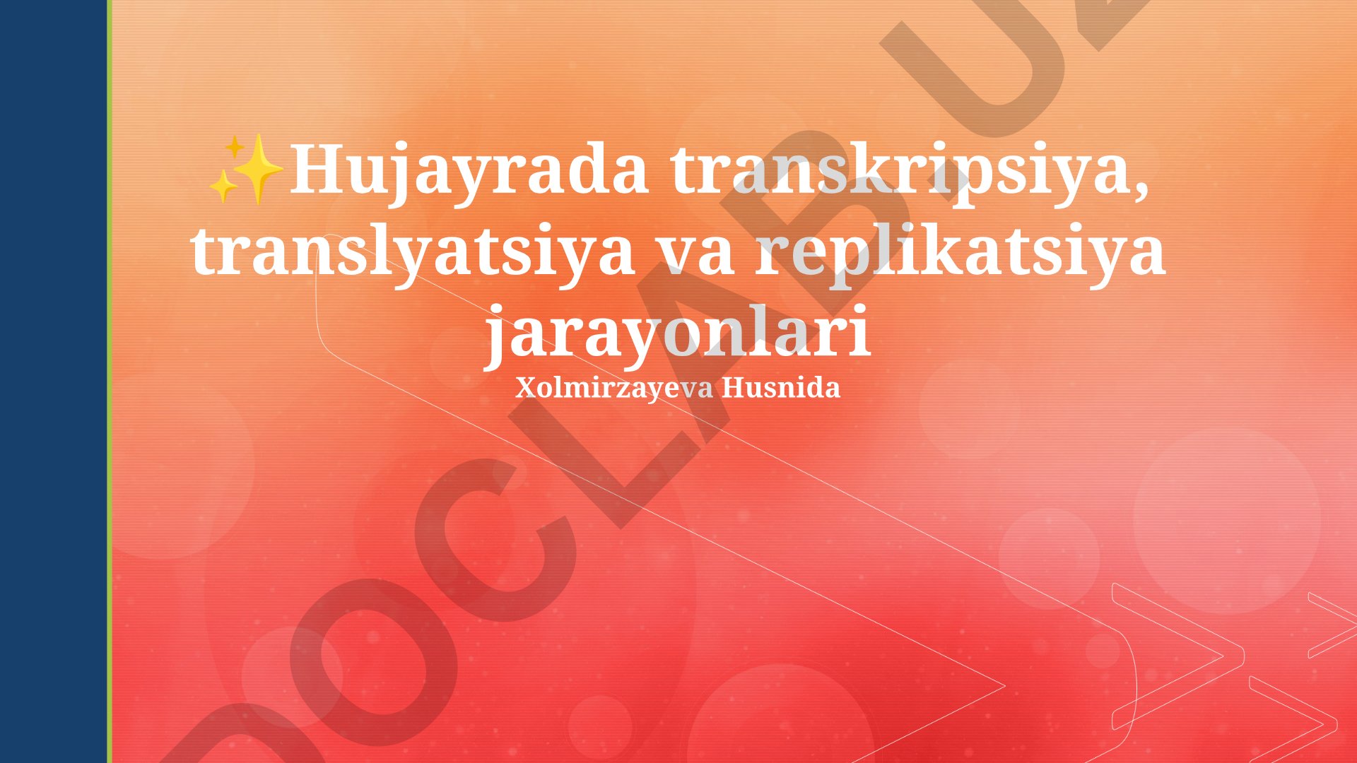 Hujayrada transkripsiya, translyatsiya va replikatsiya jarayonlari