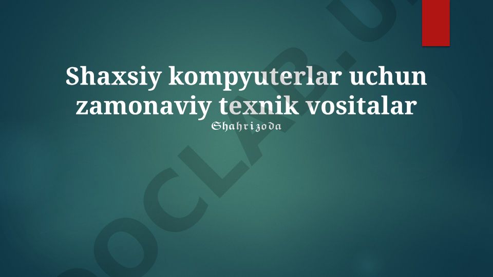 Shaxsiy kompyuterlar uchun zamonaviy texnik vositalar