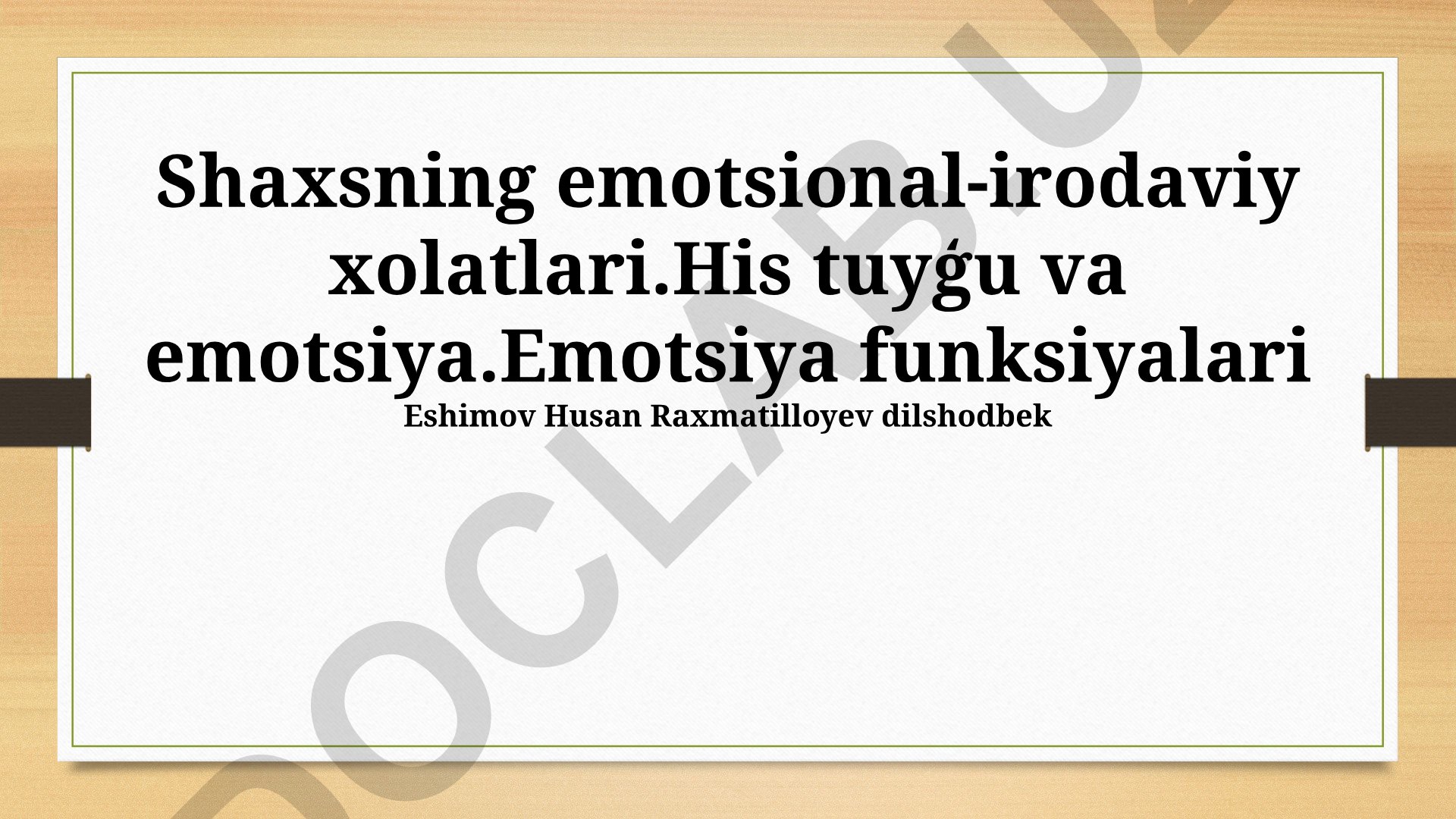 Shaxsning emotsional-irodaviy xolatlari, his-tuyg'u va emotsiyalar