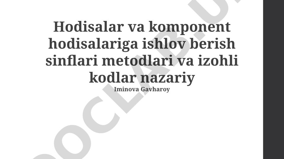 Hodisalar va komponent hodisalariga ishlov berish sinflari metodlari va izohli kodlar