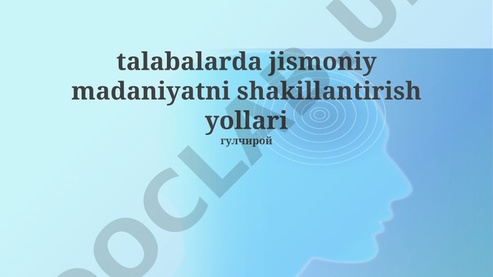 Talabalarda jismoniy madaniyatni shakillantirish yo'llari