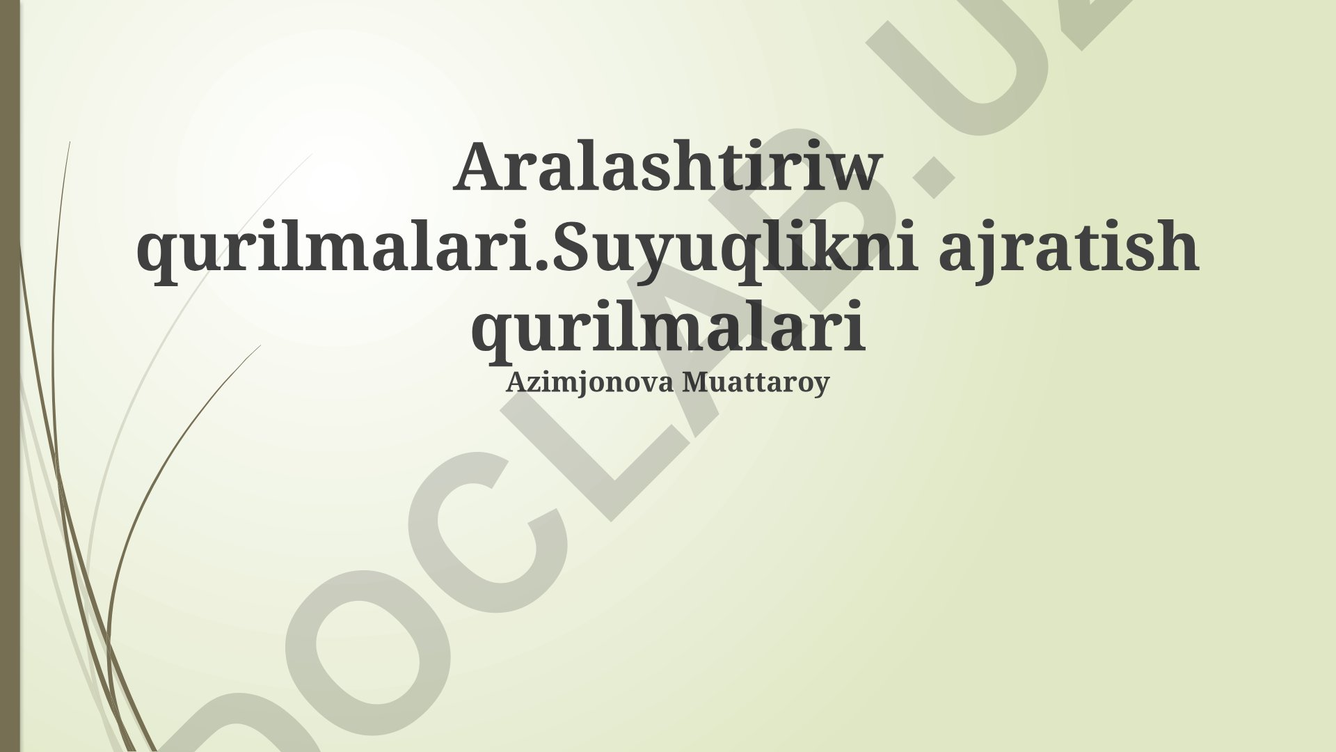 Suyuqliklarni ajratish qurilmalari va ularning ishlash printsiplari