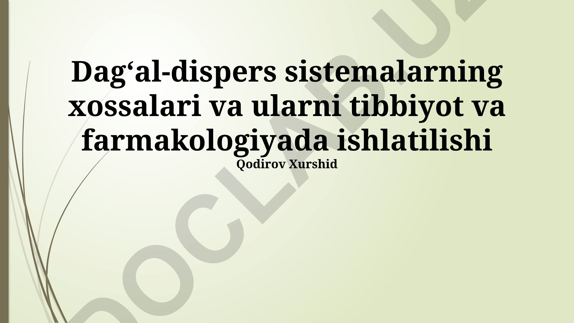 Dagʻal-dispers sistemalarning xossalari va ularni tibbiyot va farmakologiyada ishlatilishi