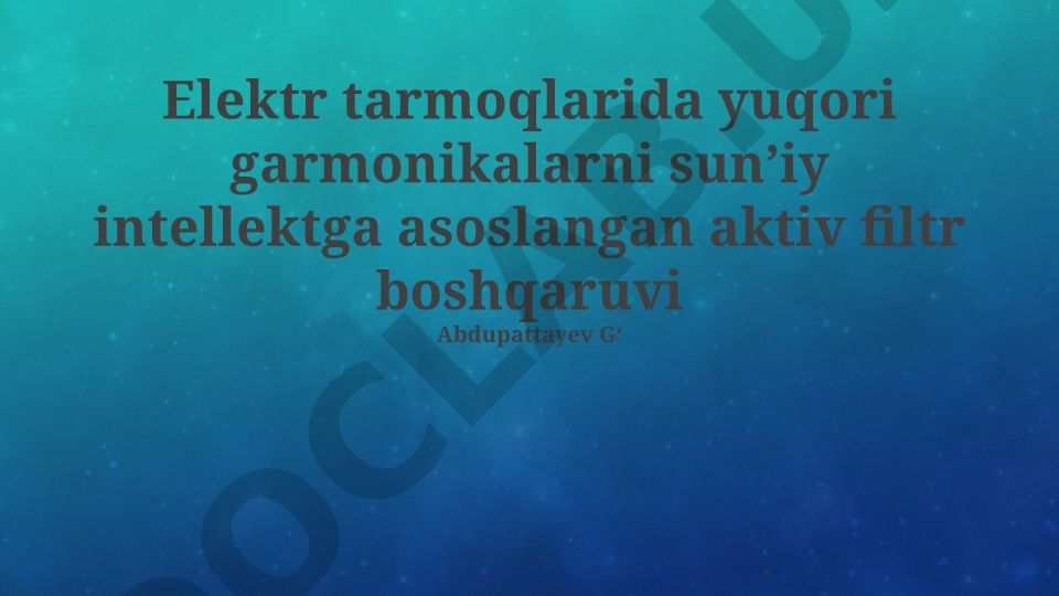 Elektr tarmoqlarida yuqori garmonikalarni sun'iy intellektga asoslangan aktiv filtr boshqaruvi