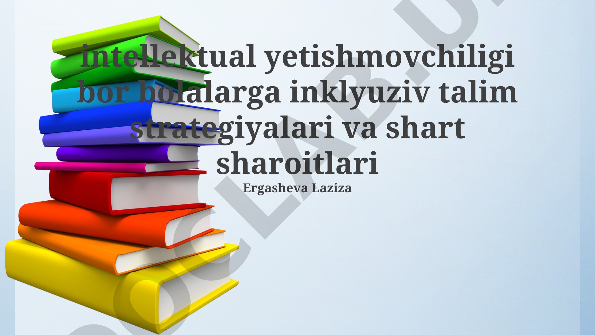 Intellektual yetishmovchiligi bor bolalarga inklyuziv talim strategiyalari va shart sharoitlari