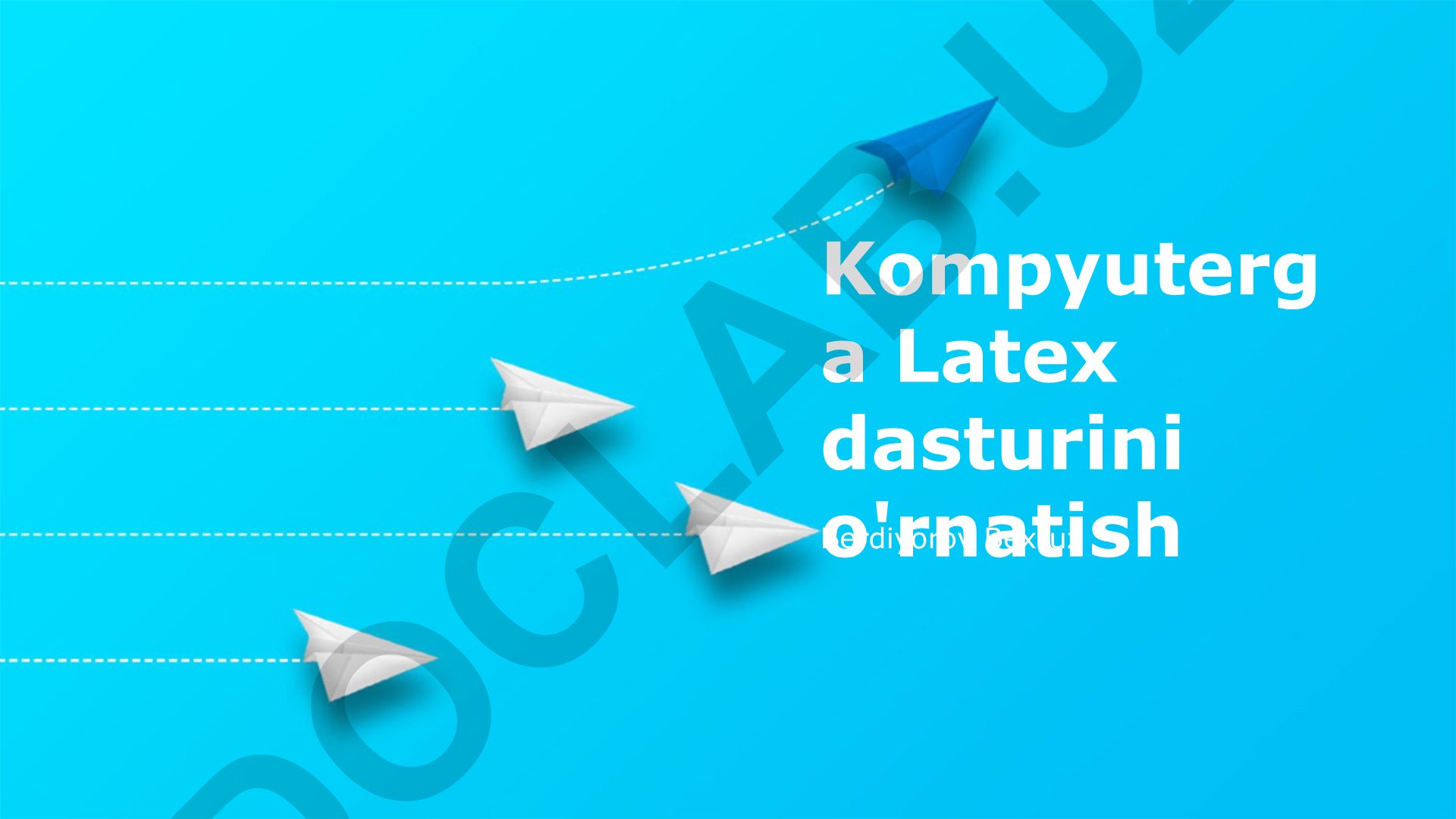 LaTeX dasturini kompyuterga o'rnatish va birinchi hujjat yaratish